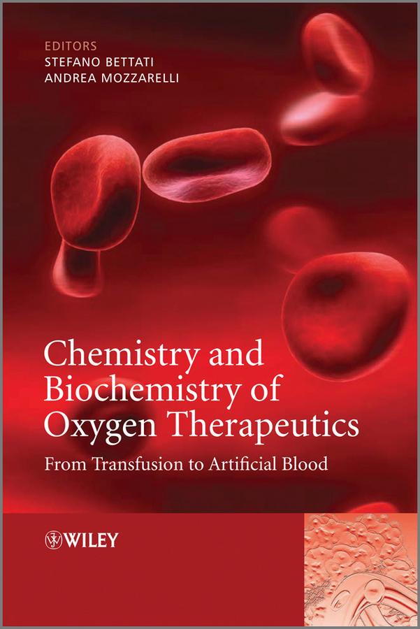 Chemistry and Biochemistry of Oxygen Therapeutics by Andrea Mozzarelli, Stefano Bettati