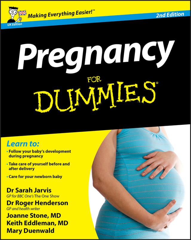 Pregnancy For Dummies, UK Edition by Joanne Stone, Keith Eddleman, Mary Duenwald, Roger Henderson, Sarah Jarvis