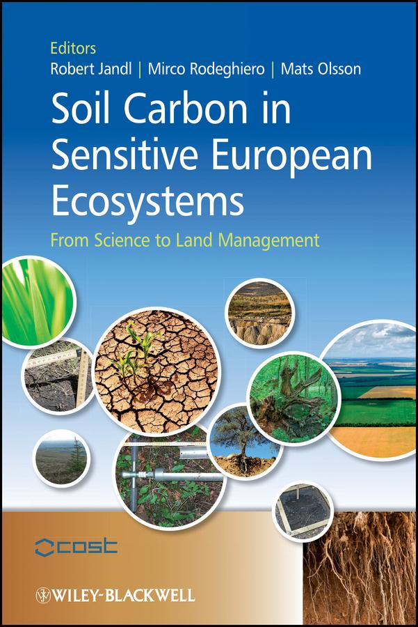 Soil Carbon in Sensitive European Ecosystems by Mats Olsson, Mirco Rodeghiero, Robert Jandl