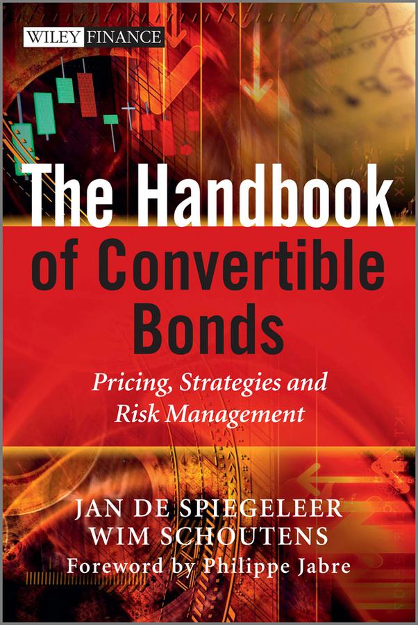 The Handbook of Convertible Bonds by Jan De Spiegeleer, Philippe Jabre, Wim Schoutens