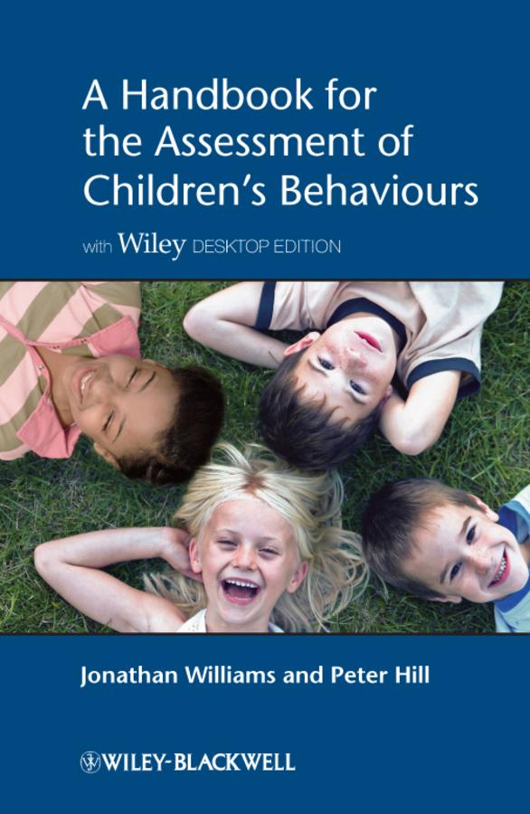 A Handbook for the Assessment of Children's Behaviours by Jonathan O. H. Williams, Peter D. Hill