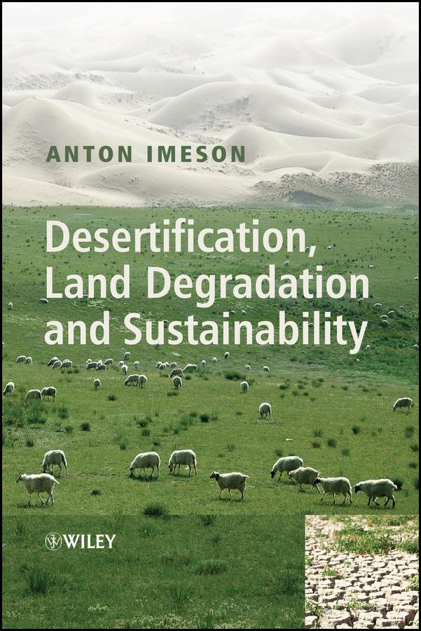 Desertification, Land Degradation and Sustainability by Anton Imeson
