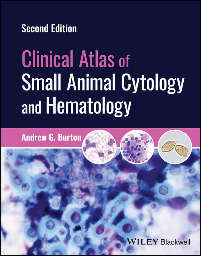 Clinical Atlas of Small Animal Cytology and Hematology by Andrew G. Burton