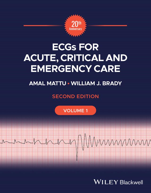 ECGs for Acute, Critical and Emergency Care, Volume 1, 20th Anniversary by Amal Mattu, William J. Brady