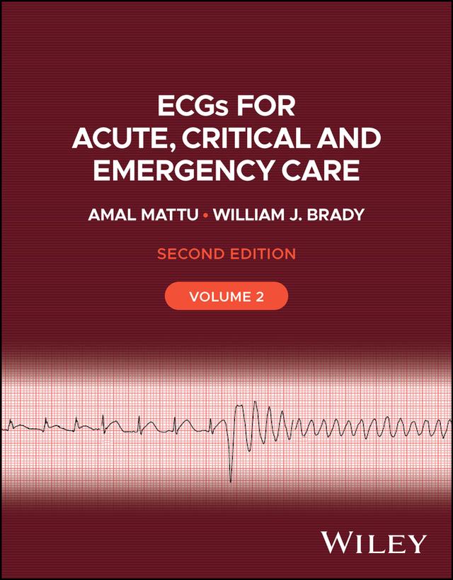 ECGs for Acute, Critical and Emergency Care, Volume 2 by Amal Mattu, William J. Brady