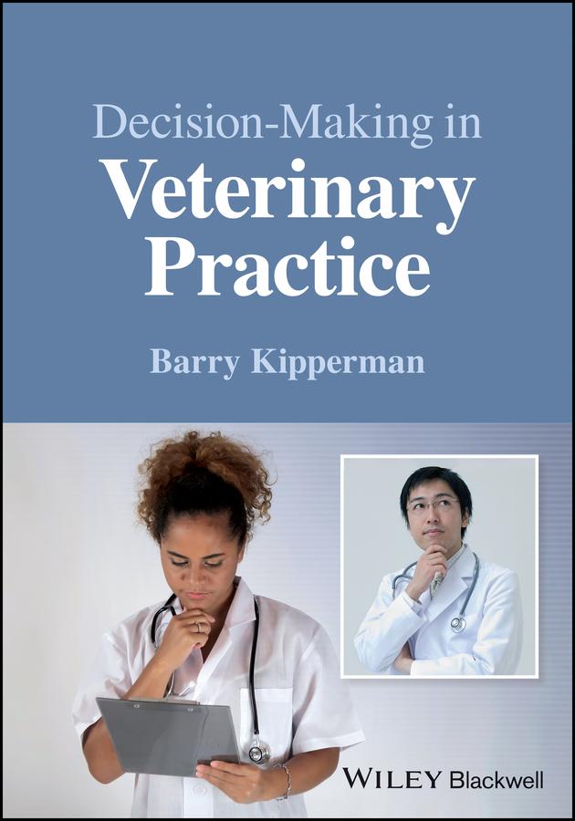 Decision-Making in Veterinary Practice by Barry Kipperman