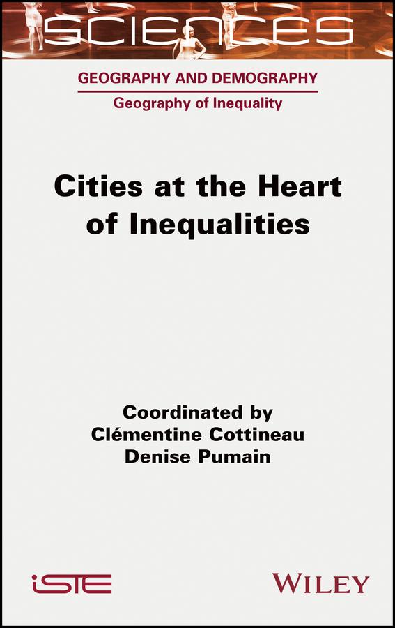 Cities at the Heart of Inequalities by Clementine Cottineau, Denise Pumain