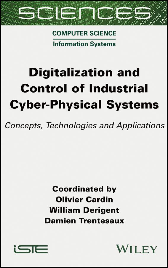 Digitalization and Control of Industrial Cyber-Physical Systems by Damien Trentesaux, Olivier Cardin, William Derigent