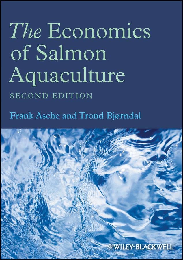 The Economics of Salmon Aquaculture by Frank Asche, Trond Bjorndal
