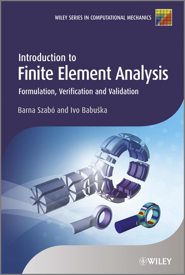 Introduction to Finite Element Analysis by Barna Szabó, Ivo Babuška