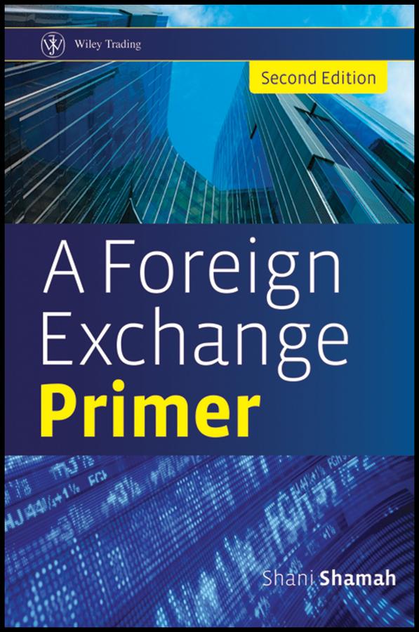 A Foreign Exchange Primer by Shani Shamah