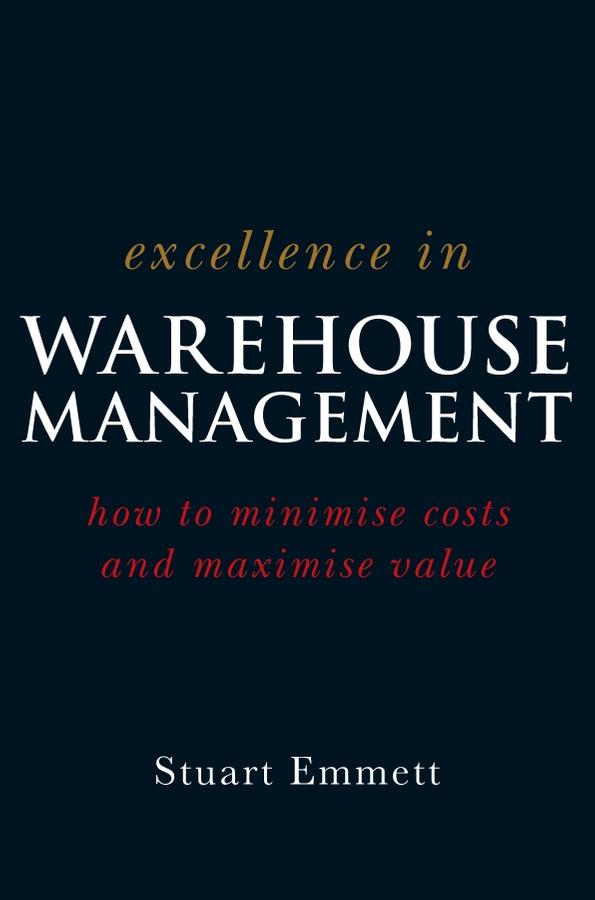 Excellence in Warehouse Management by Stuart Emmett