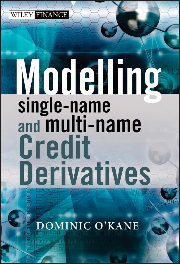 Modelling Single-name and Multi-name Credit Derivatives by Dominic O'Kane