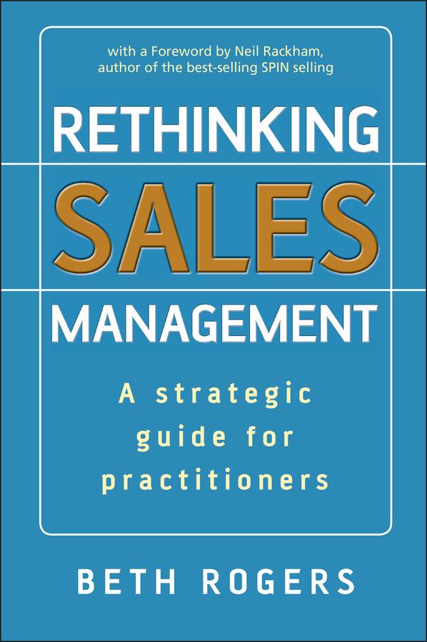 Rethinking Sales Management by Beth Rogers