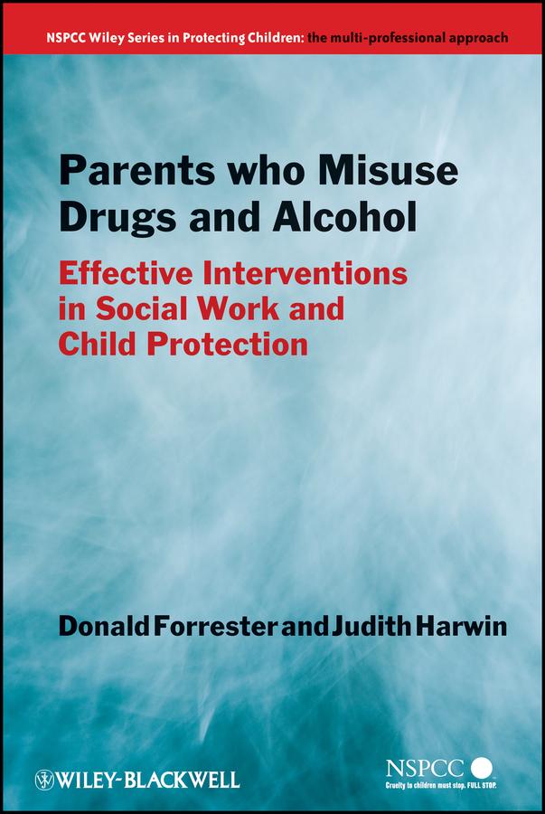 Parents Who Misuse Drugs and Alcohol by Donald Forrester, Judith Harwin