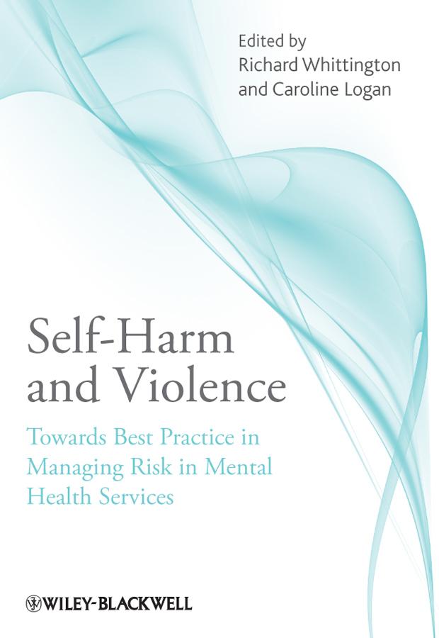 Self-Harm and Violence by Caroline Logan, Richard Whittington
