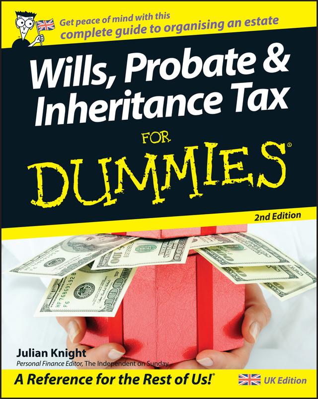 Wills, Probate, and Inheritance Tax For Dummies, UK Edition by Julian Knight