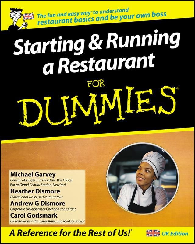 Starting and Running a Restaurant For Dummies, UK Edition by Andrew G. Dismore, Carol Godsmark, Heather Heath, Michael Garvey