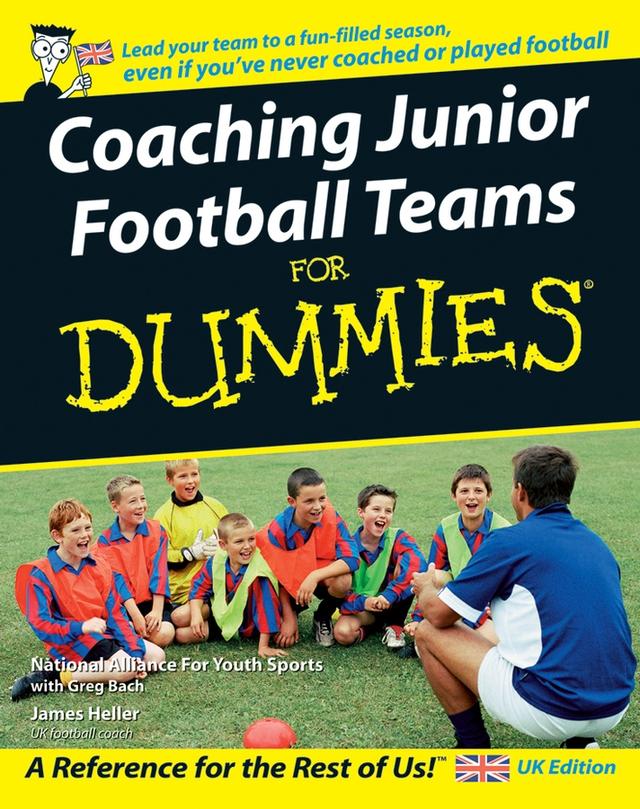 Coaching Junior Football Teams For Dummies by Greg Bach, James Heller, National Alliance for Youth Sports