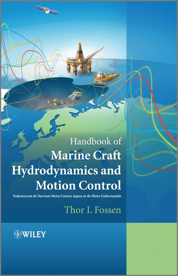 Handbook of Marine Craft Hydrodynamics and Motion Control by Thor I. Fossen