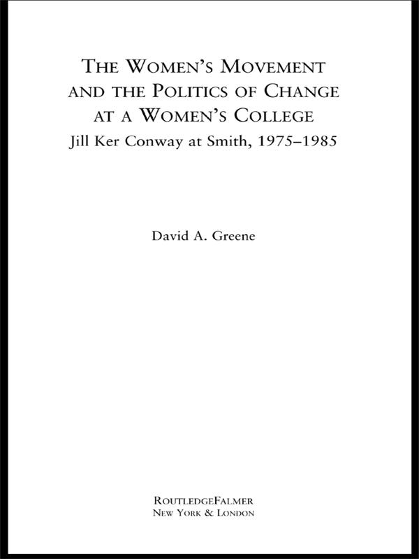 The Women's Movement and the Politics of Change at a Women's College by David A. Greene