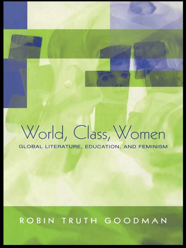 World, Class, Women by Robin Truth Goodman