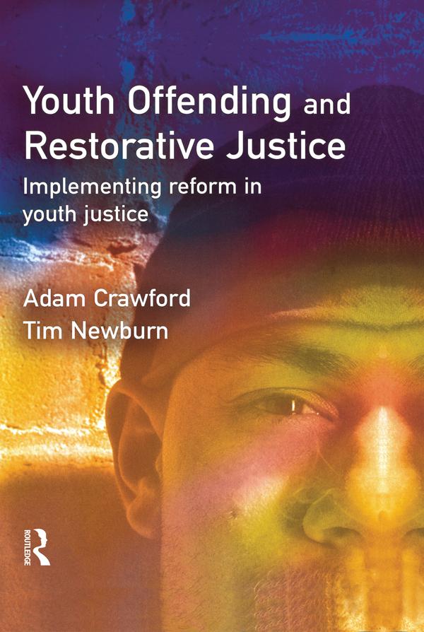 Youth Offending and Restorative Justice by Adam Crawford, Tim Newburn