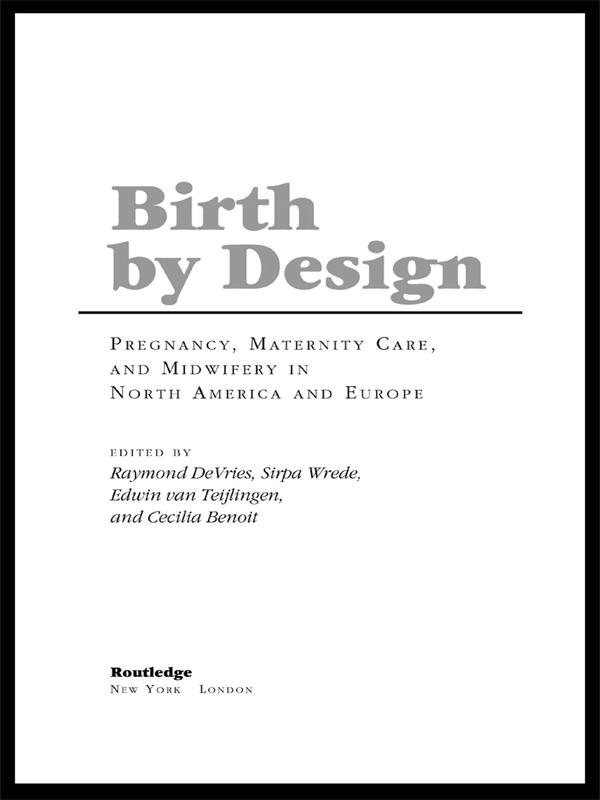 Birth By Design by Cecilia Benoit, Edwin van Teijlingen, Raymond De Vries, Sirpa Wrede