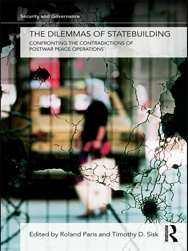 The Dilemmas of Statebuilding by Roland Paris, Timothy D. Sisk