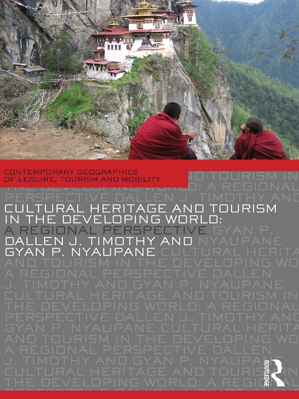 Cultural Heritage and Tourism in the Developing World by Dallen J. Timothy, Gyan P. Nyaupane