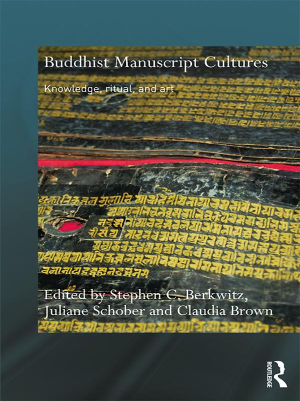 Buddhist Manuscript Cultures by Claudia Brown, Juliane Schober, Stephen C. Berkwitz