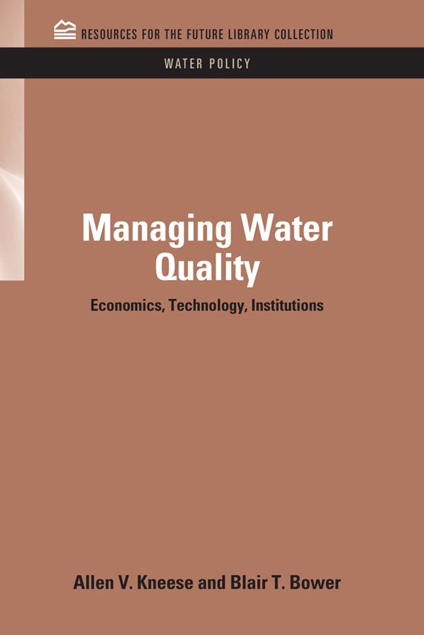 Managing Water Quality by Allen V. Kneese, Blair T. Bower
