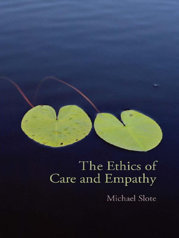 The Ethics of Care and Empathy by Michael Slote