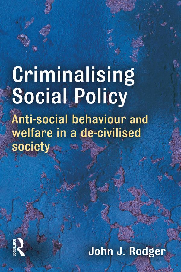 Criminalising Social Policy by John Rodger