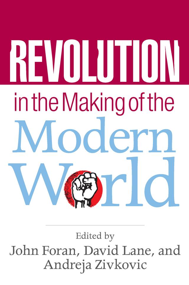 Revolution in the Making of the Modern World by Andreja Zivkovic, David Lane, John Foran