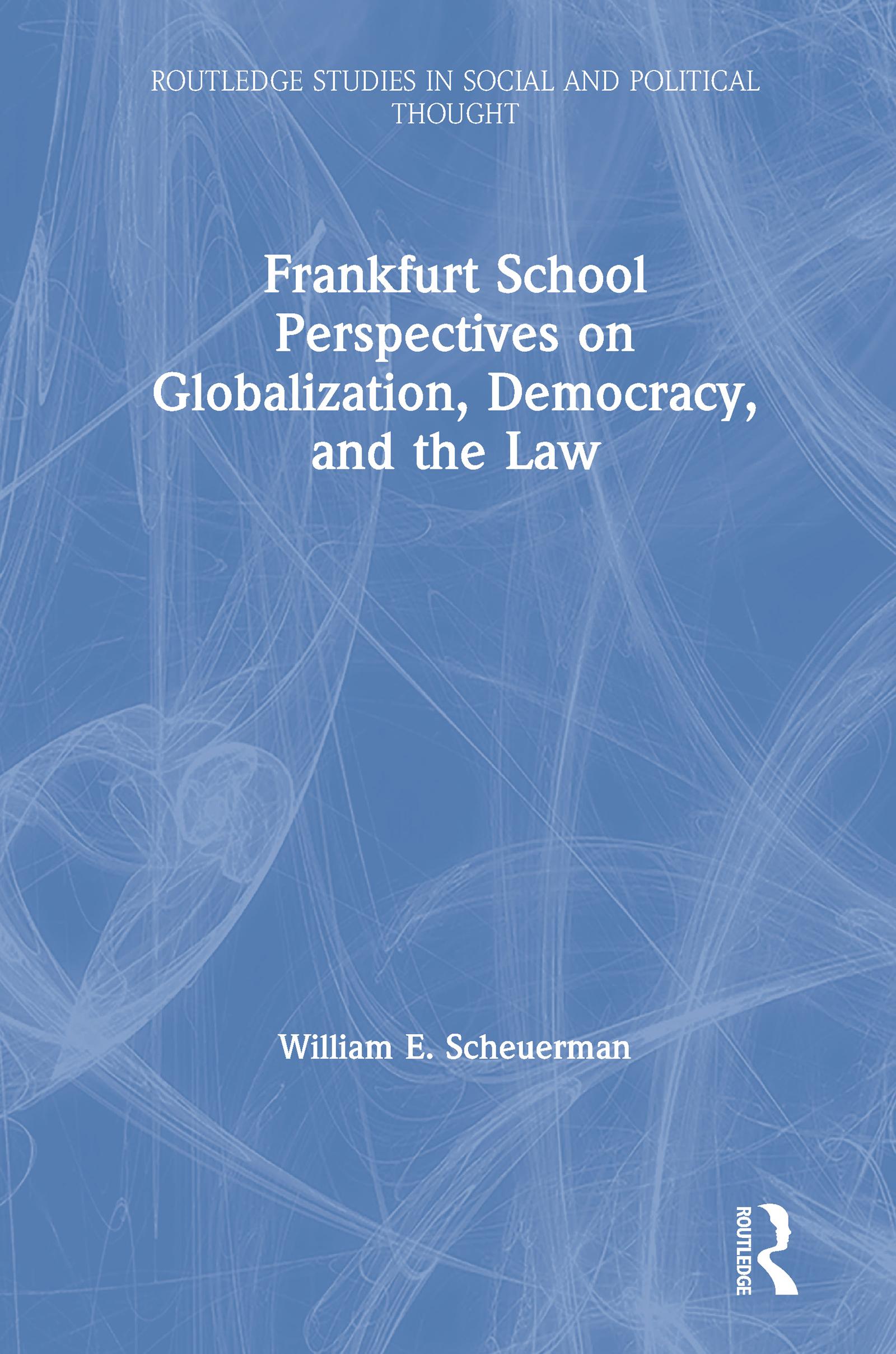 Frankfurt School Perspectives on Globalization, Democracy, and the Law