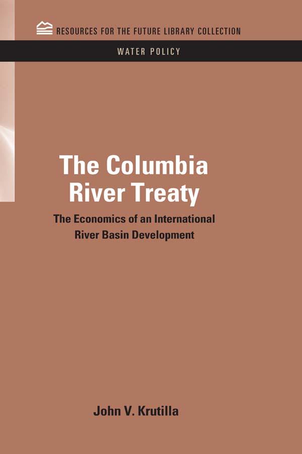 The Columbia River Treaty by John V. Krutilla