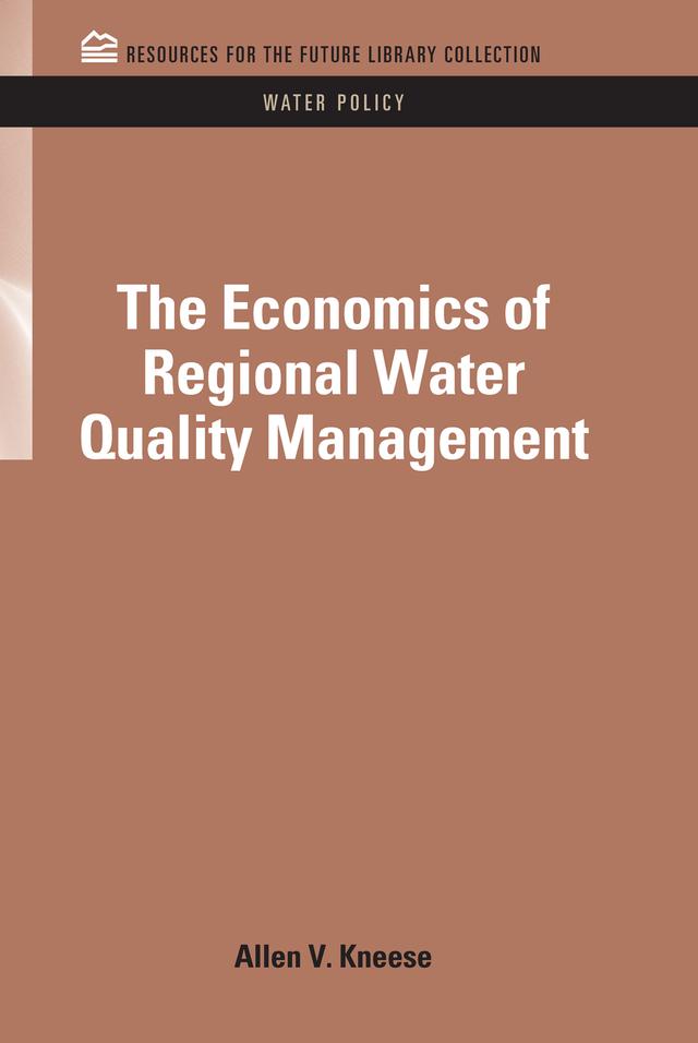 The Economics of Regional Water Quality Management by Allen V. Kneese