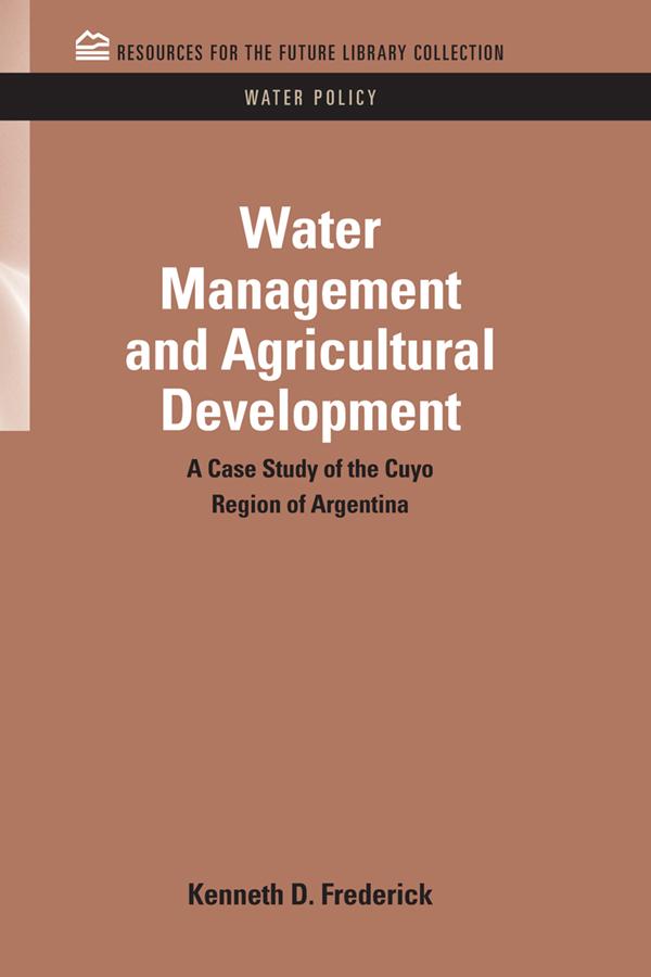 Water Management and Agricultural Development by Kenneth D. Frederick