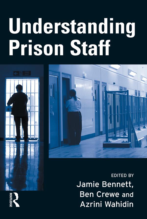 Understanding Prison Staff by Azrini Wahidin, Ben Crewe, Jamie Bennett