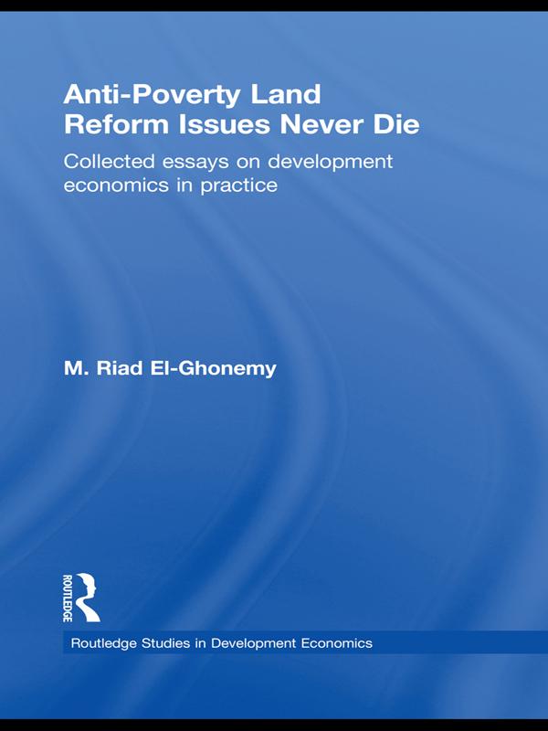 Anti-Poverty Land Reform Issues Never Die by M. Riad El-Ghonemy