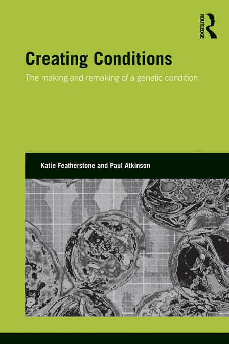 Creating Conditions by Katie Featherstone, Paul Atkinson