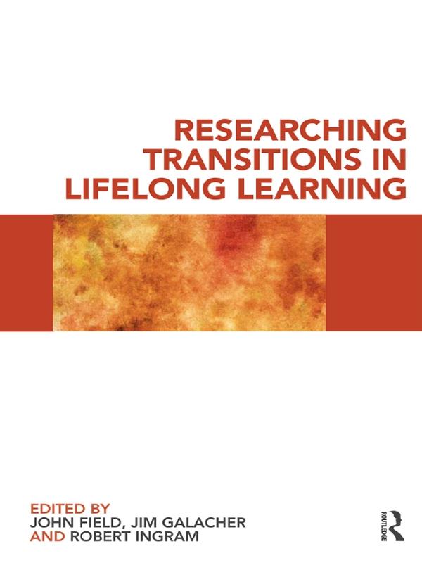 Researching Transitions in Lifelong Learning by Jim Gallacher, John Field, Robert Ingram