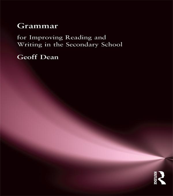 Grammar for Improving Writing and Reading in Secondary School by Geoff Dean