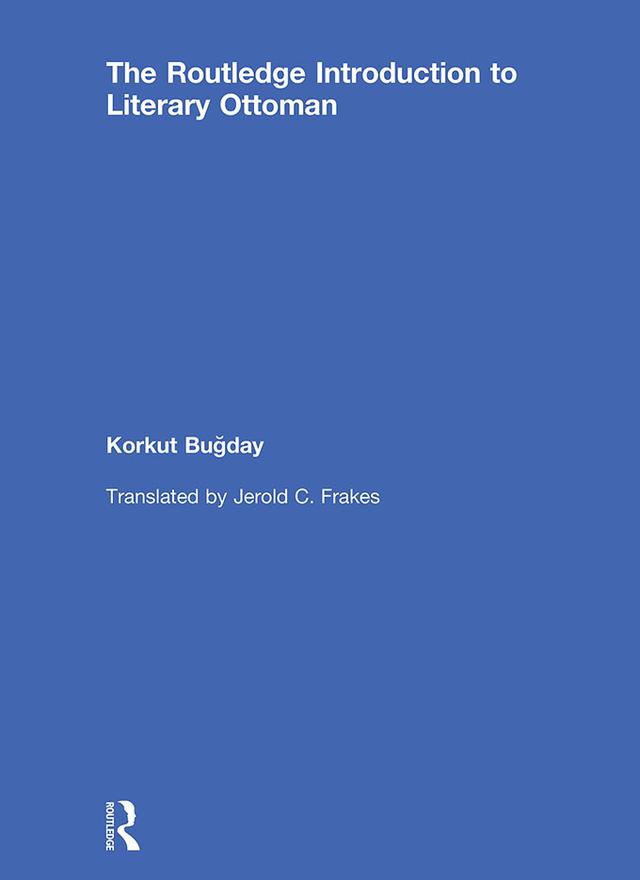 The Routledge Introduction to Literary Ottoman by Jerold Frakes, Korkut Bugday