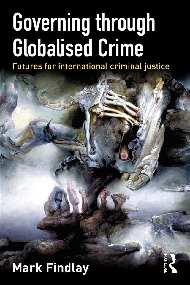 Governing Through Globalised Crime by Mark Findlay