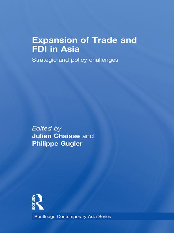 Expansion of Trade and FDI in Asia by Julien Chaisse, Philippe Gugler