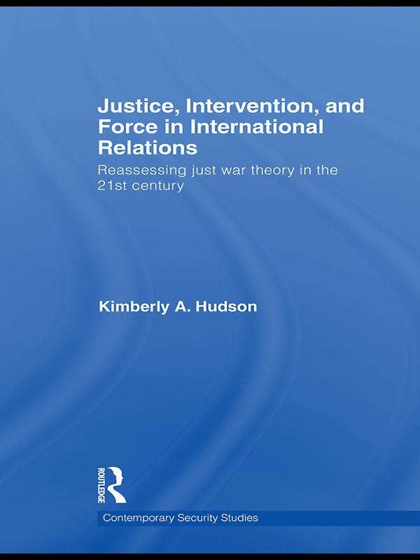 Justice, Intervention, and Force in International Relations by Kimberly A. Hudson