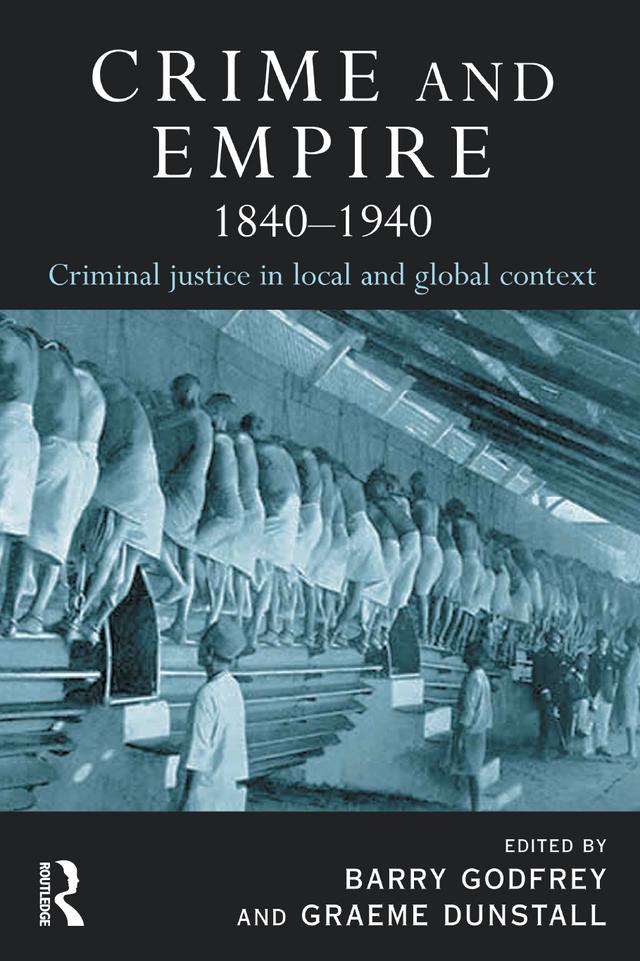 Crime and Empire 1840 - 1940 by Barry Godfrey, Graeme Dunstall