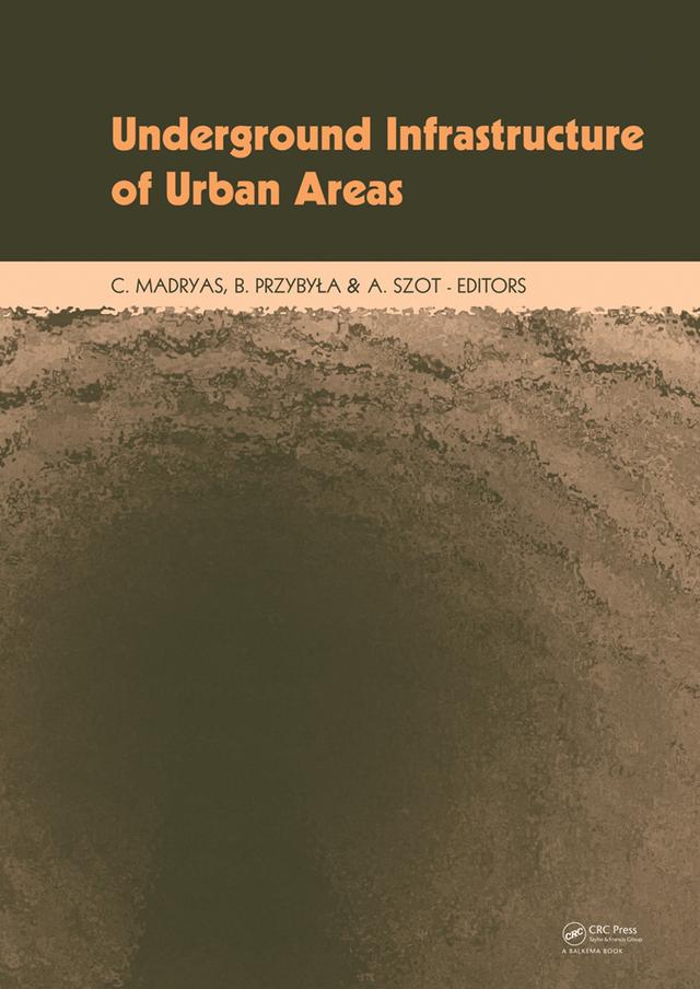 Underground Infrastructure of Urban Areas by Arkadiusz Szot, Bogdan Przybyla, Cezary Madryas